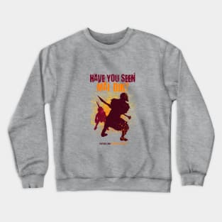 Have You Seen Mai Dik? Crewneck Sweatshirt